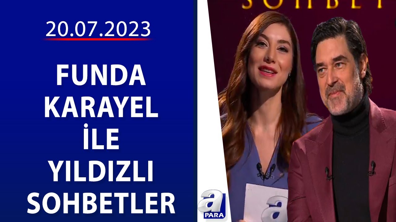 Funda Karayel ile Yıldızlı Sohbetler- Burak Hakkı | 20.07.2023 | A Para
