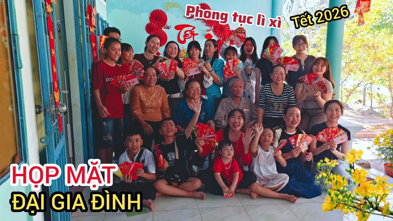 Phong Tục Lì Xì Ngày Tết 2026 | Họp Mặt Đại Gia Đình Vui Nhất Năm