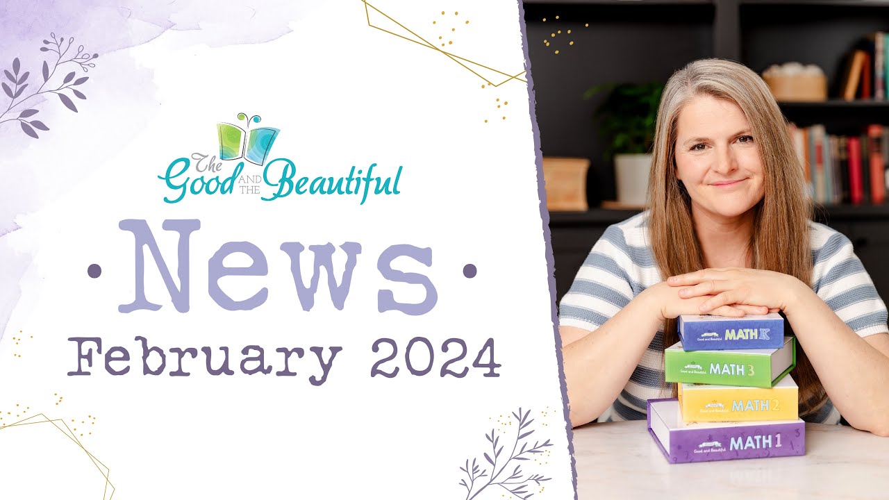 February 2024 News | The Good and the Beautiful