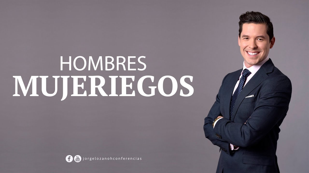 ¿POR QUÉ HAY HOMBRES MUJERIEGOS? | JORGE LOZANO H.