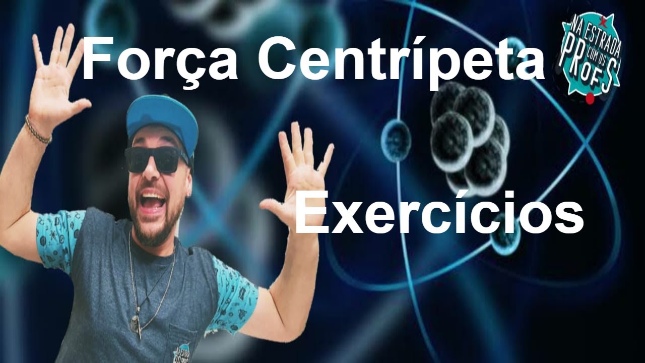 Força Centrípeta Exercícios