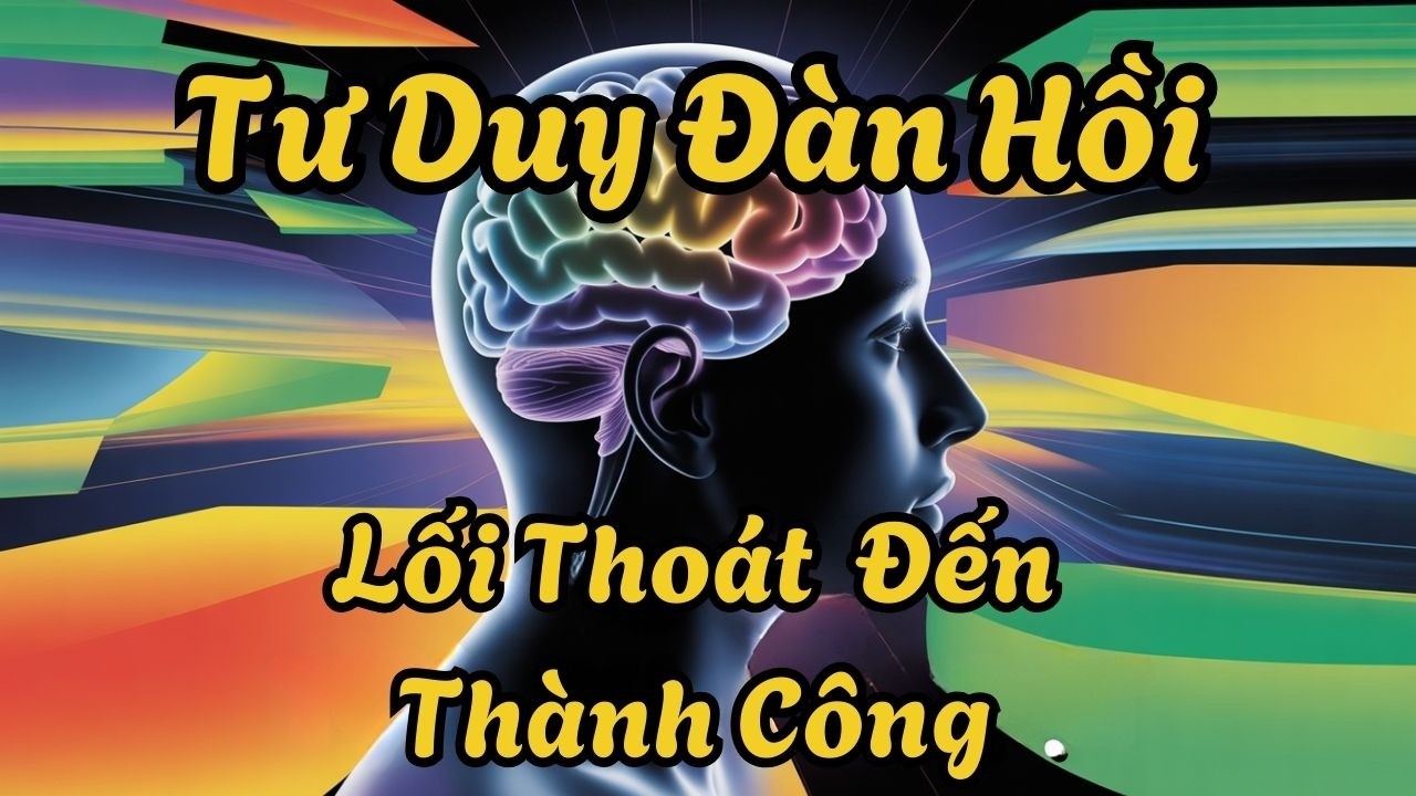 Muốn Không Bị Bẻ Gãy, Bạn Phải Học Cách “Đàn Hồi” Trong Tư Duy | Bừng Sáng Lên365