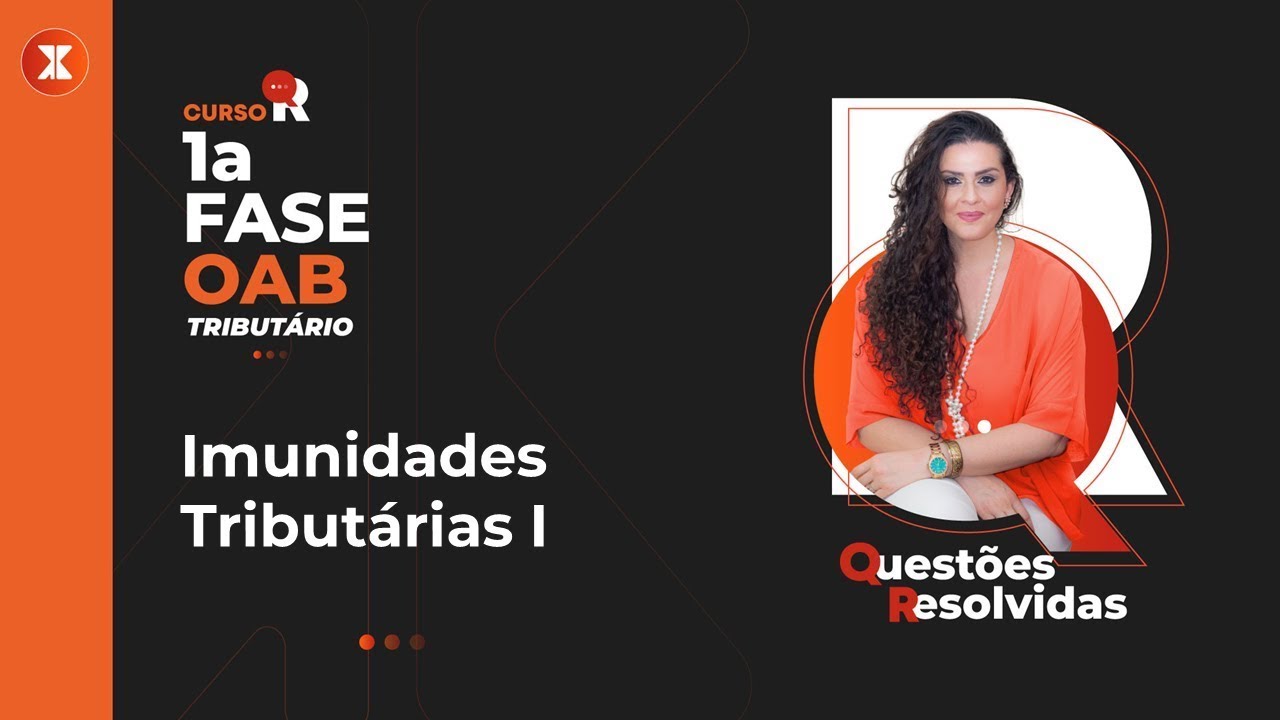 #5 IMUNIDADES TRIBUT&Aacute;RIAS I - 1a Fase OAB Tribut&aacute;rio com Roberta Boldrin
