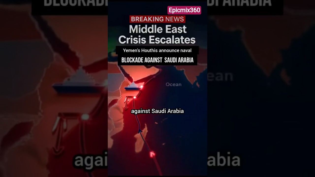 Houthis Declare Naval Blockade on Saudi Arabia | Middle East Crisis Deepens