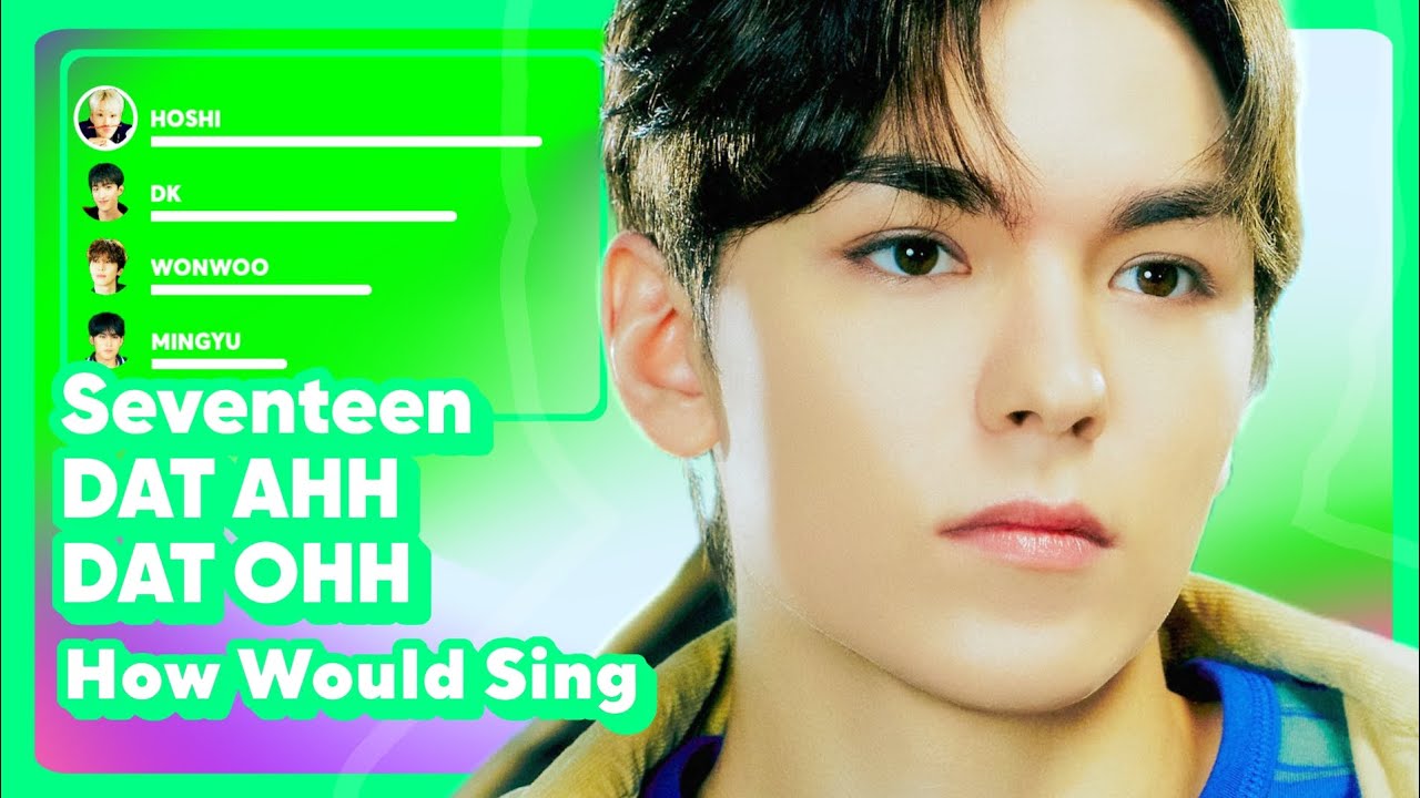 How Would SEVENTEEN (Unit B) sing DAT AHH DAT OOH (by Twice)