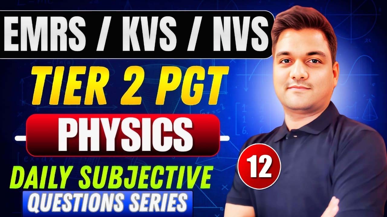 EMRS PGT Physics Tier-2 | KVS NVS PGT | Daily Subjective Problem #12 | Answer Writing Practice