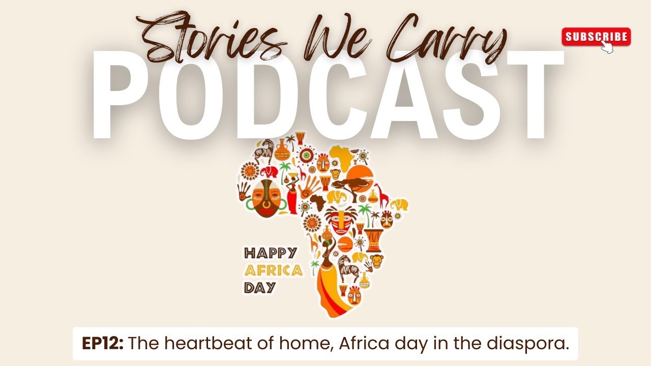 Africa Day  in the Diaspora | The Heartbeat of Home |Stories We Carry Ep 12