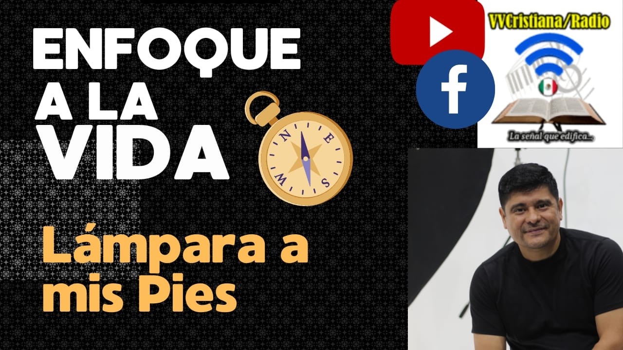 TEMA: LAMPARA A MIS PIES - PREDICA: HNO. JOSUE MANCILLA - PROGRAMA: ENFOQUE A LA VIDA