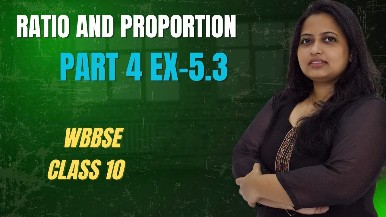 RATIO AND PROPORTION PART 4|CLASS 10 |WBBSE|MATHS CH 5|MADHYAMIK|GANIT PRAKASH |AZRA QAMAR