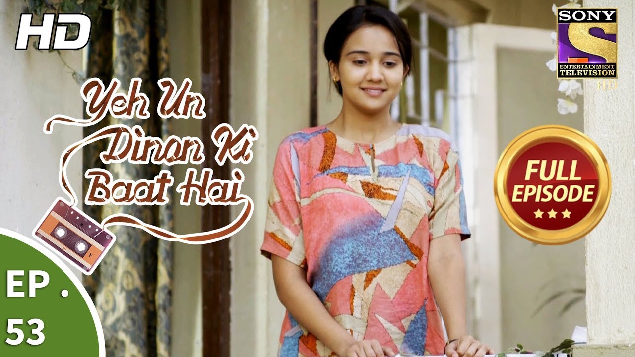 Yeh Un Dinon Ki Baat Hai - ये उन दिनों की बात है - Ep 53 - Full Episode - 16th November, 2017