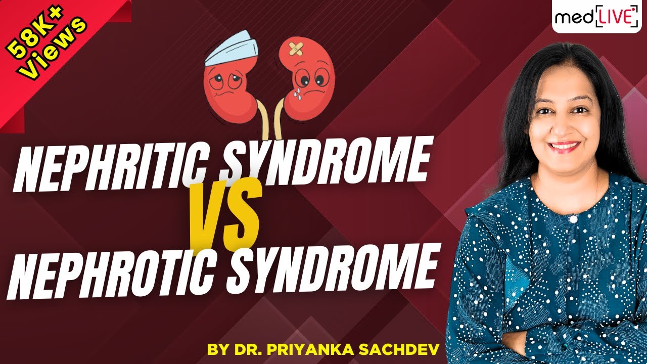 Nephritic Syndrome vs Nephrotic Syndrome Understanding the Differences with Dr. Priyanka