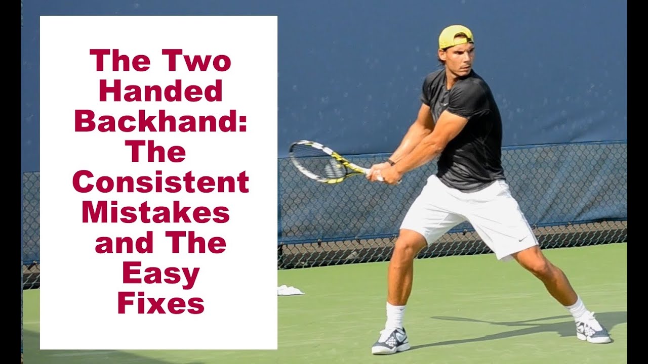 Tennis Two Handed Backhand: The Consistent Mistakes and The Easy Fixes