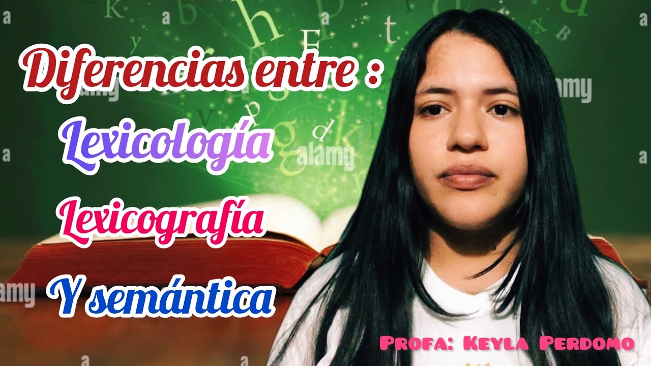 Diferencias entre lexicología, lexicografía y semántica.