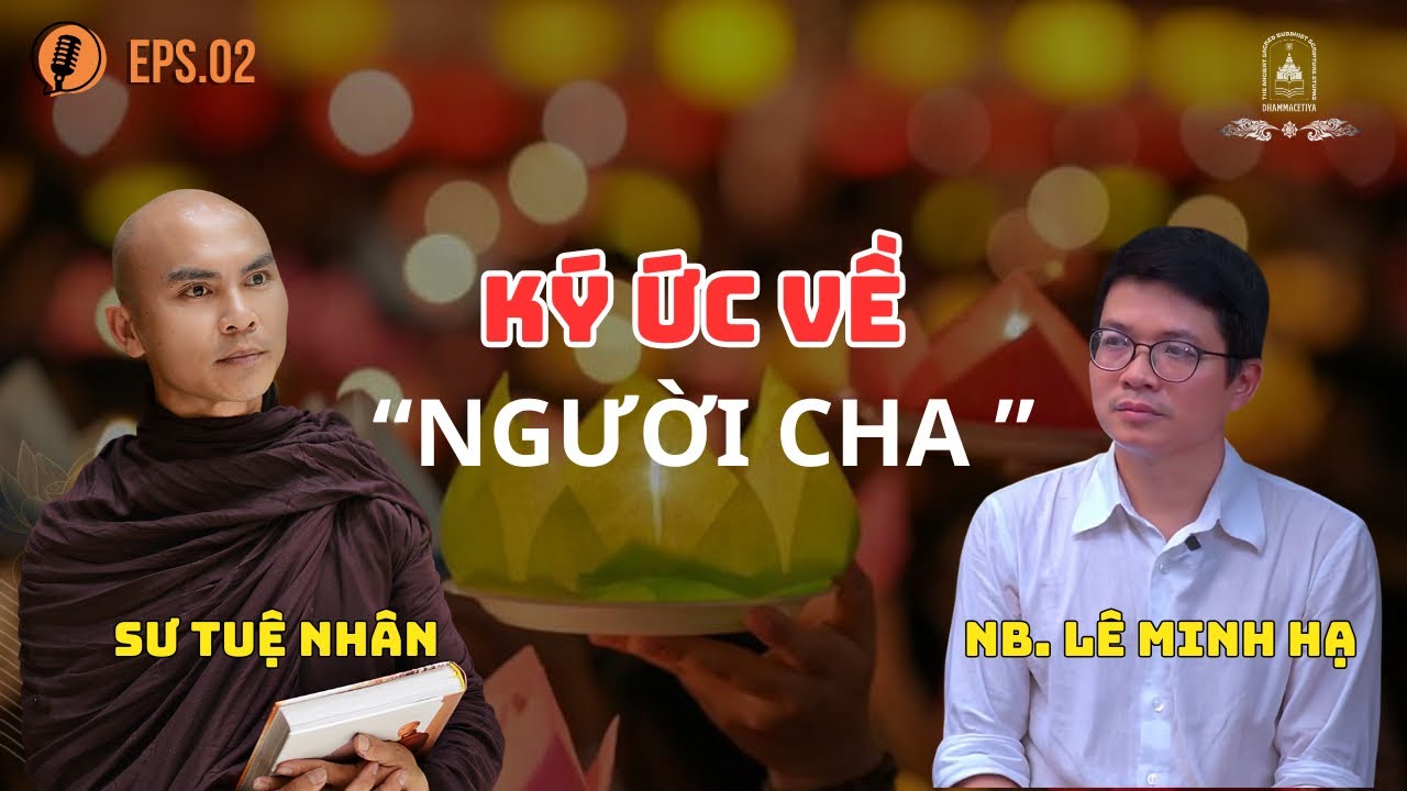 Hành trình buông bỏ chấp niệm, nuôi dưỡng tâm hiếu của NB. Lê Minh Hạ | Sư Tuệ Nhân Podcast P2