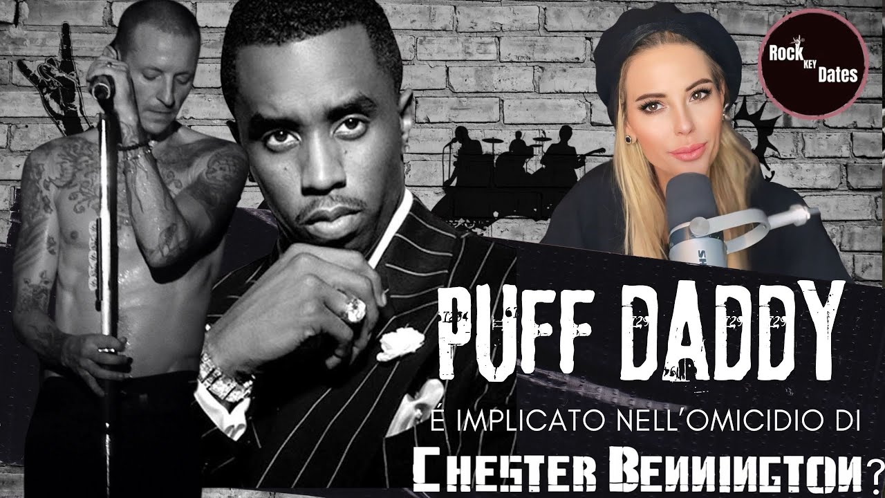 Cap.6 PUFF DADDY c’entra qualcosa con la morte di CHESTER BENNINGTON?