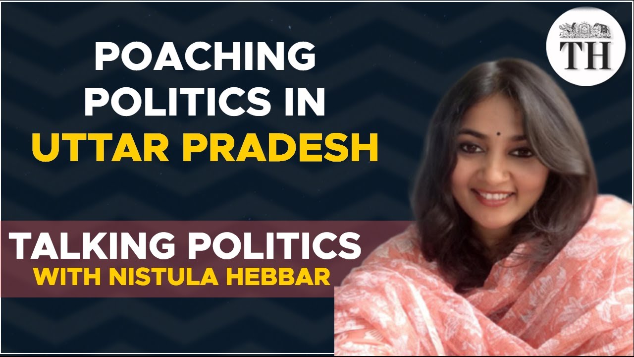 Poaching politics in Uttar Pradesh | Talking Politics with Nistula Hebbar