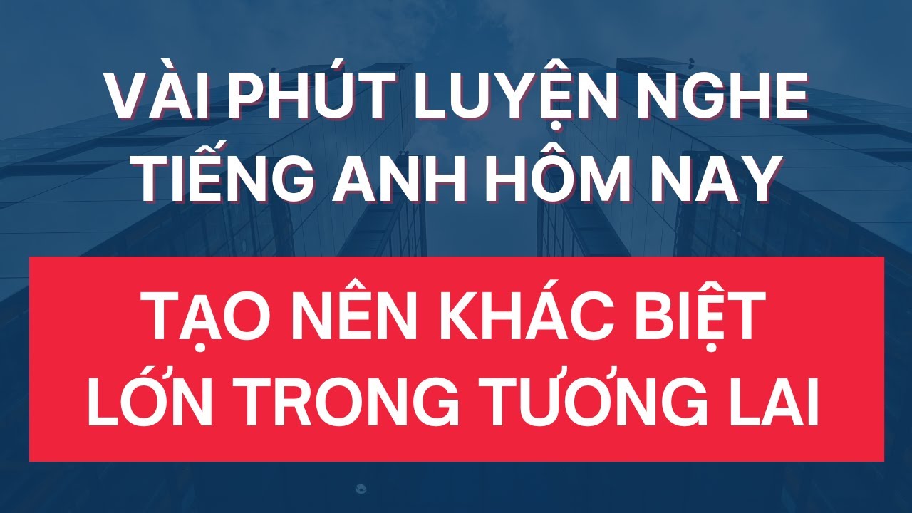 #264: Mỗi Ngày Luyện Nghe Luyện Nói Một Câu – Mai Này Có Cả Một Ngôn Ngữ | Tiếng Anh Giọng Mỹ