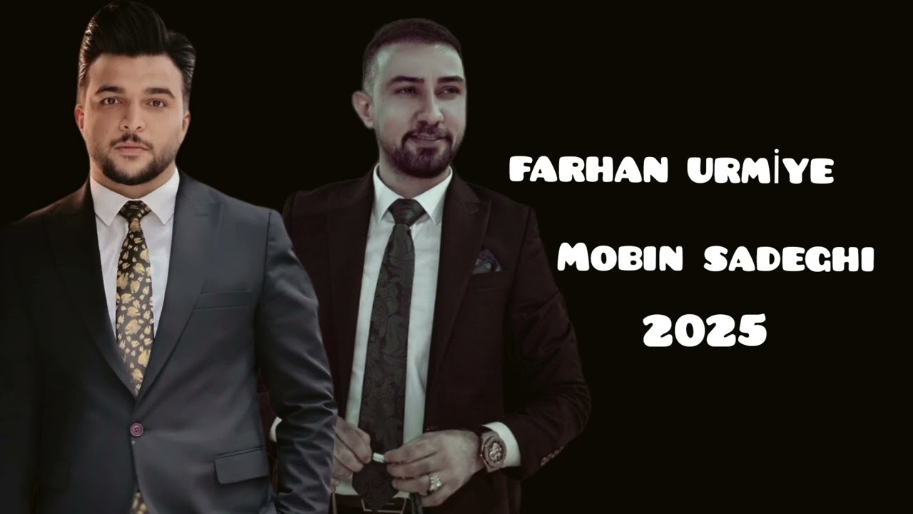 FARHAN URMİYE & MOBİN SADEGHİ 2025