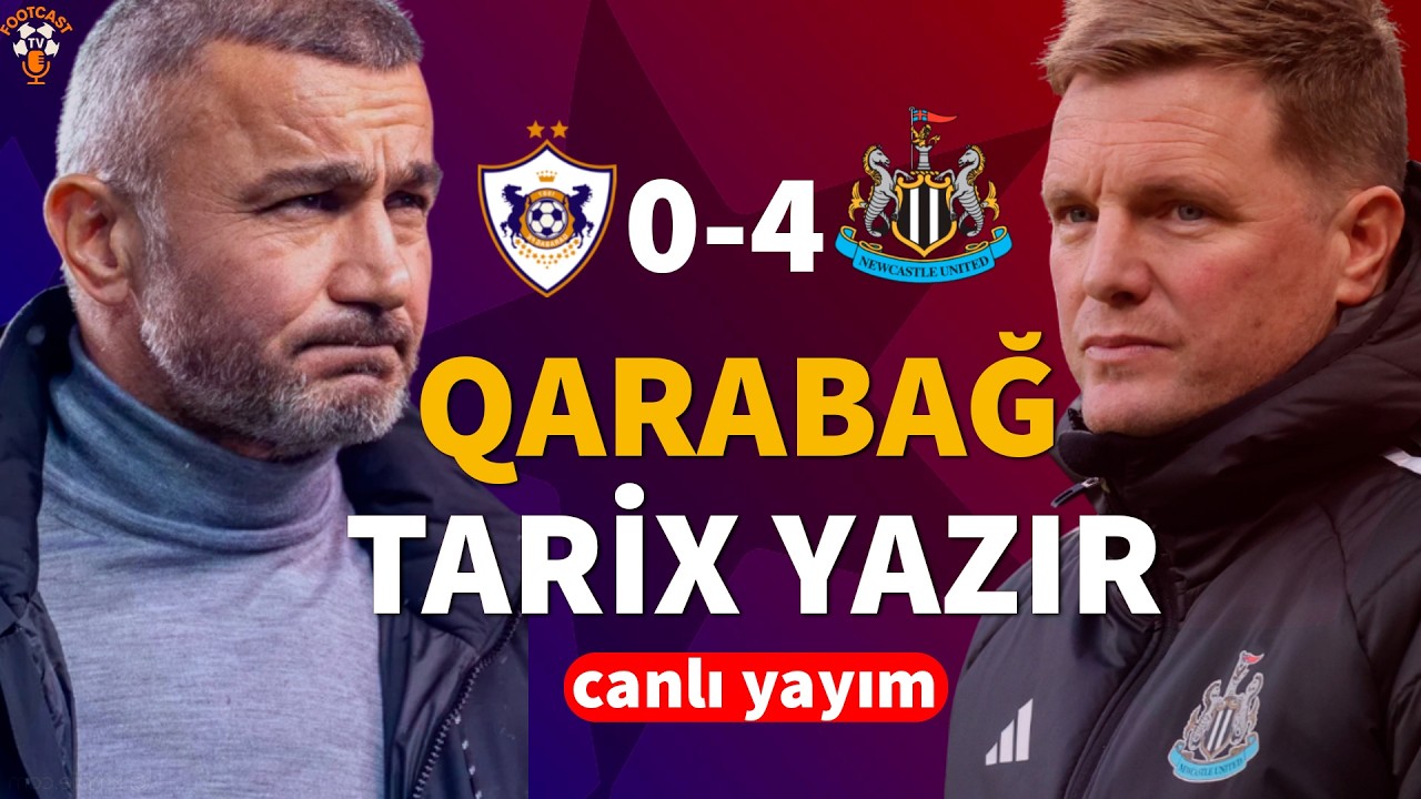 QARABAĞ 0-4 NEWCASTLE || QARABAĞ TARİXİ YENİDƏN YAZIR || OYUN FASİLƏ CANLI YAYIM