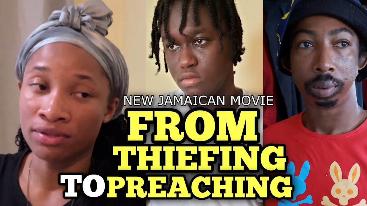 FROM THIEFING TO PREACHING   NEW JAMAICAN MOVIE 2023