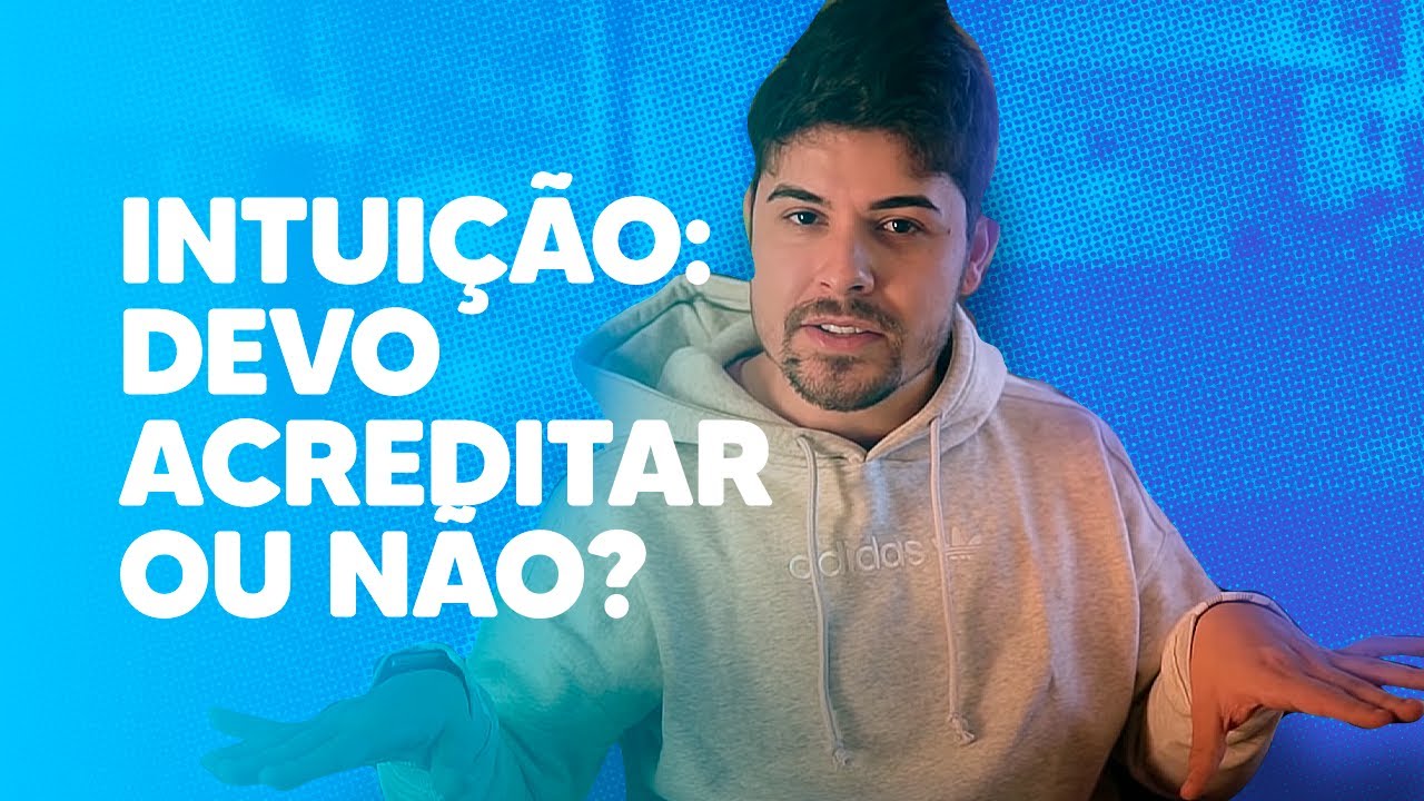 INTUIÇÃO: DEVO ACREDITAR OU NÃO?
