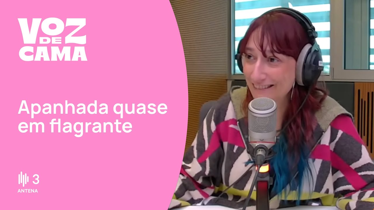 Apanhada quase em flagrante | Voz de Cama | Antena 3