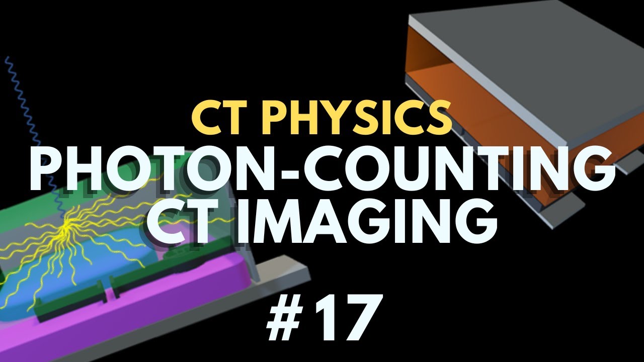 Photon Counting CT Explained Introduction to PCCT | Computed Tomography Radiology Physics Course #17