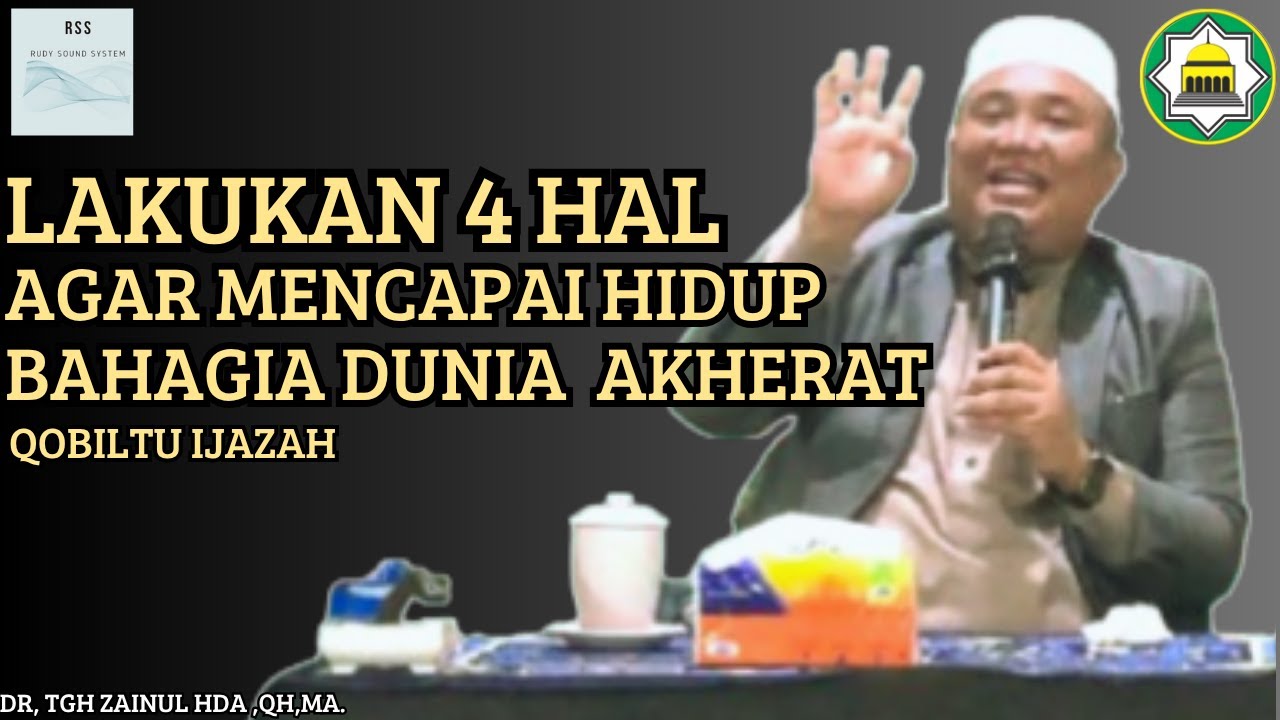 4 PENYEBAB BISA BAHAGIA DUNIA AKHERAT🔴DR,TGH ZAINUL HUDA,QH,MA