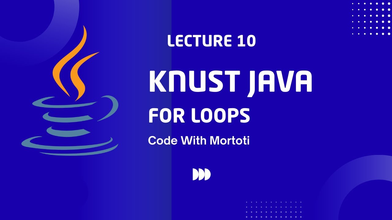 Java For Loops: Repeat Code Efficiently | KNUST Java Tutorial | Code with Mortoti