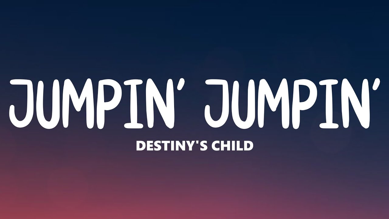 Destiny's Child - Jumpin&rsquo; Jumpin&rsquo; ( Lyrics )