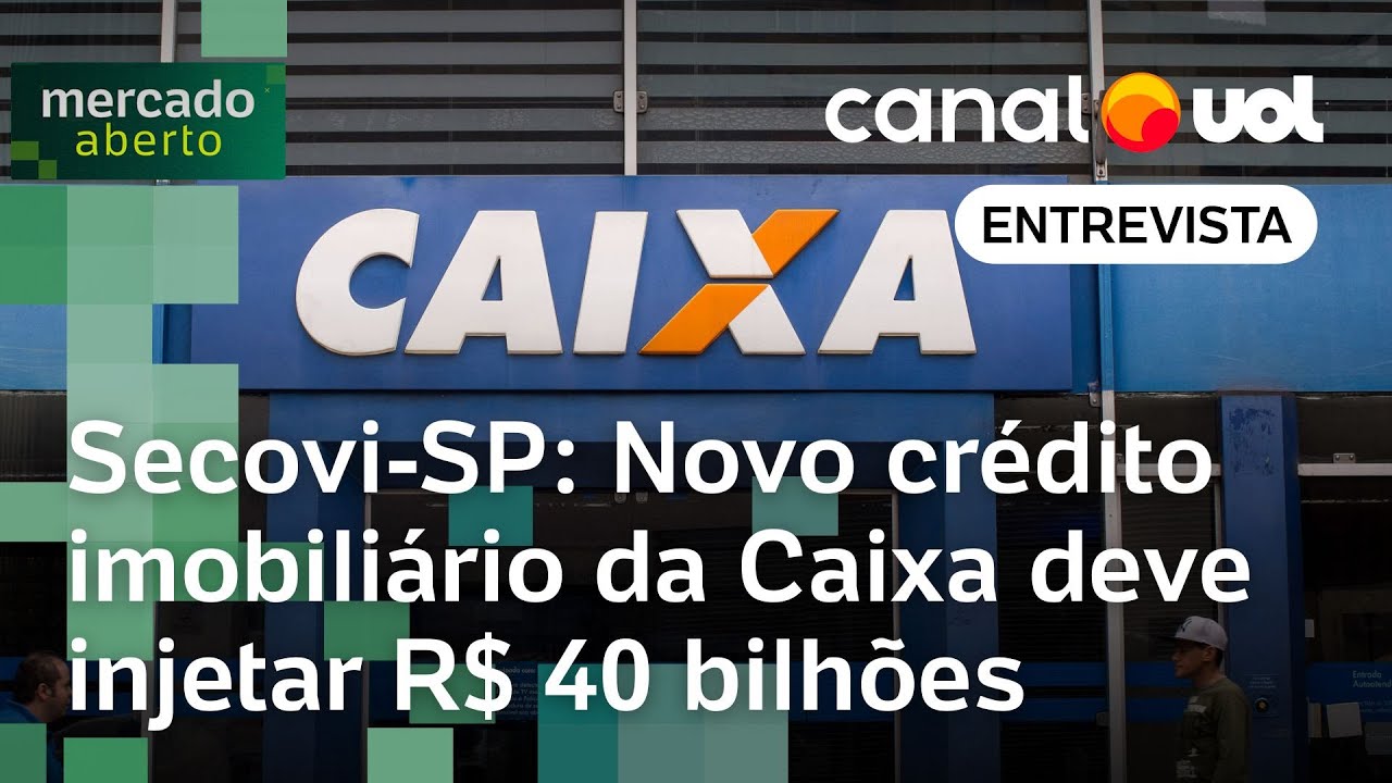 Novo financiamento da Caixa injetará R$ 40 bi no mercado de crédito imobiliário, projeta Secovi-SP