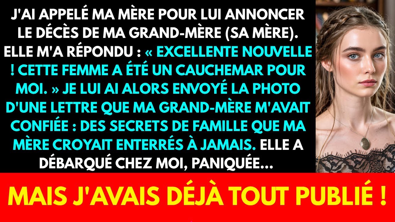 J'AI APPELÉ MA MÈRE POUR LUI ANNONCER LE DÉCÈS DE MA GRAND-MÈRE (SA MÈRE). ELLE M'A RÉPONDU :