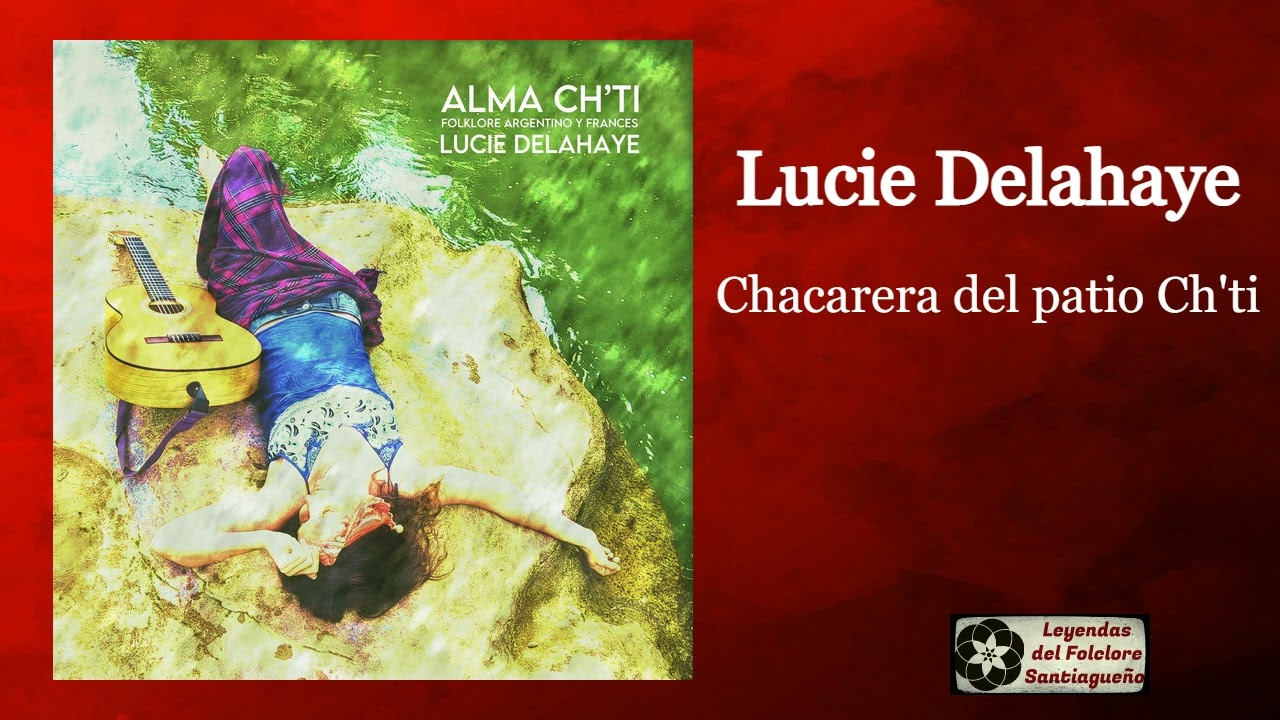 Chacarera del patio Ch'ti - Lucie Delahaye | Folklore Argentino en Francés y Castellano