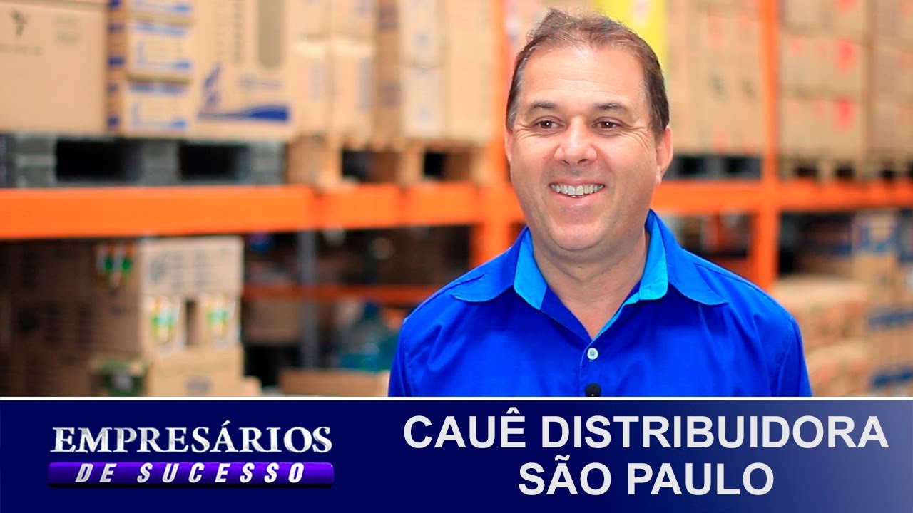 CAUÊ DISTRIBUIDORA SÃO PAULO, EMPRESÁRIOS DE SUCESSO