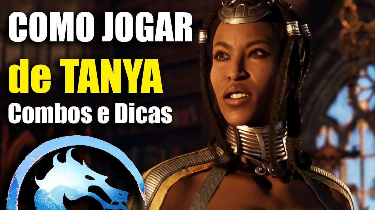 COMO JOGAR DE TANYA COMBOS MK1 DICAS TUTORIAL DE PERSONAGENS