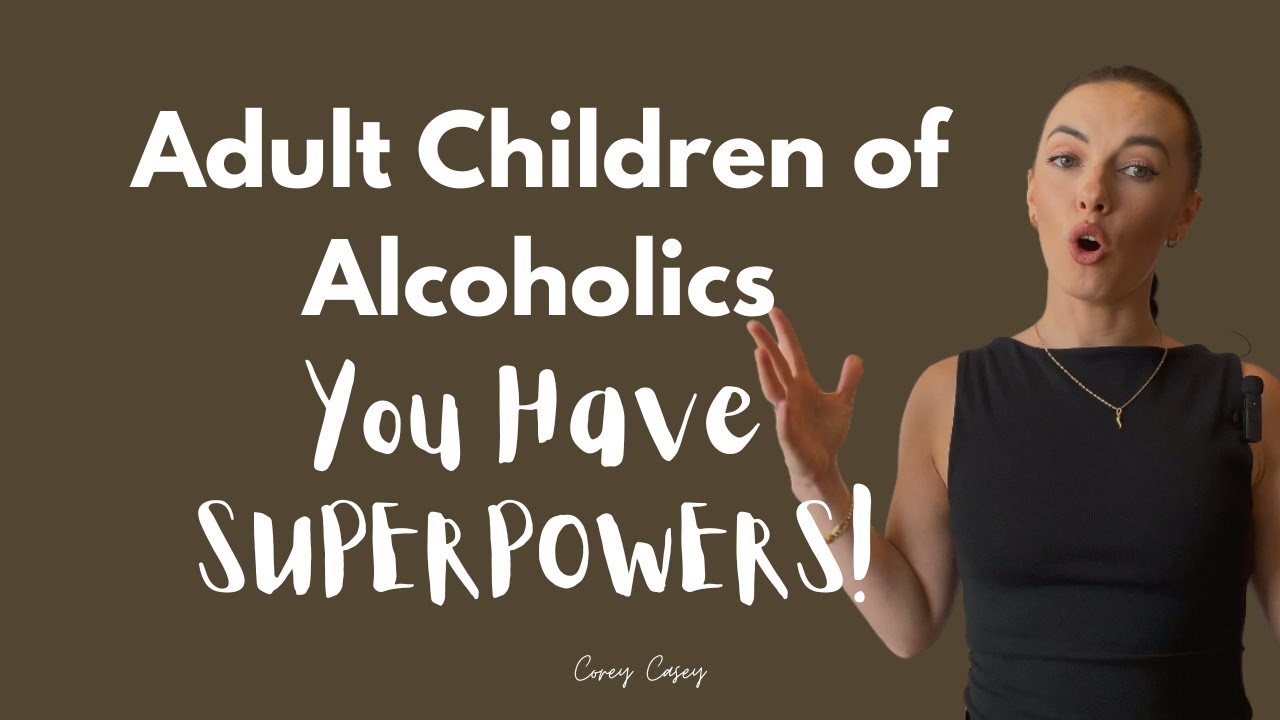 Growing Up with an Alcoholic Parent Gave You These Superpowers | Adult Children of Alcoholics
