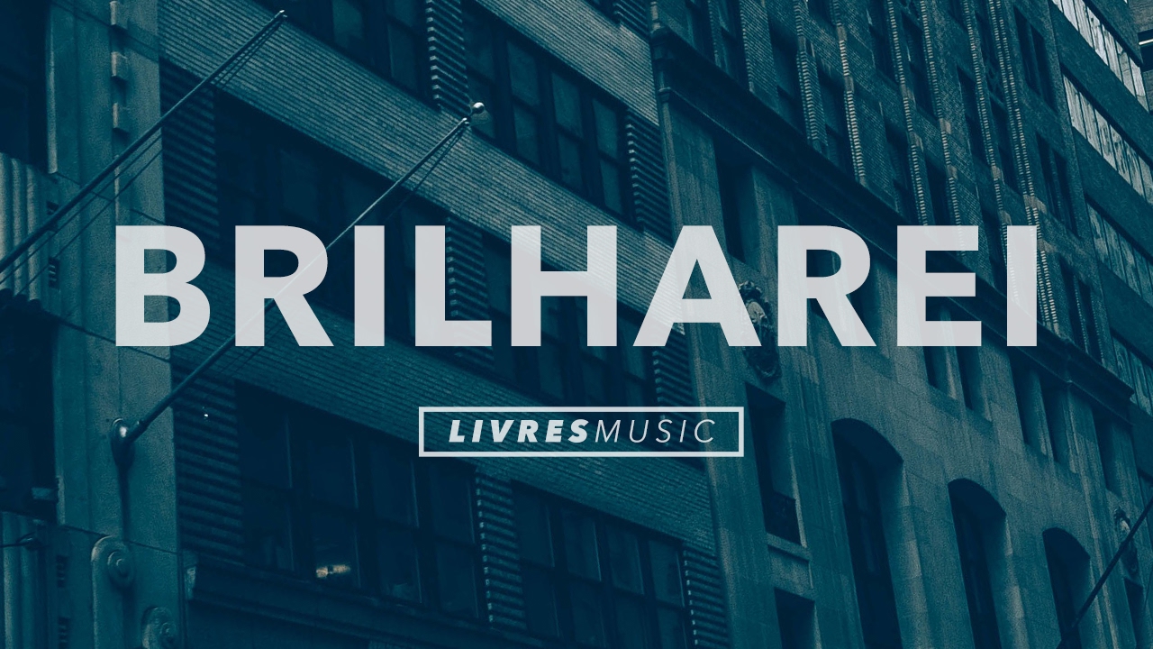 Brilharei | CD Pra Que Outros Possam Viver | Livres Para Adorar