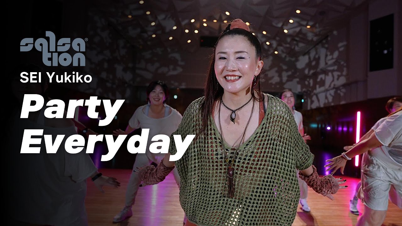 PARTY EVERYDAY / SALSATION® CHOREOGRAPHY by SEI YUKIKO
