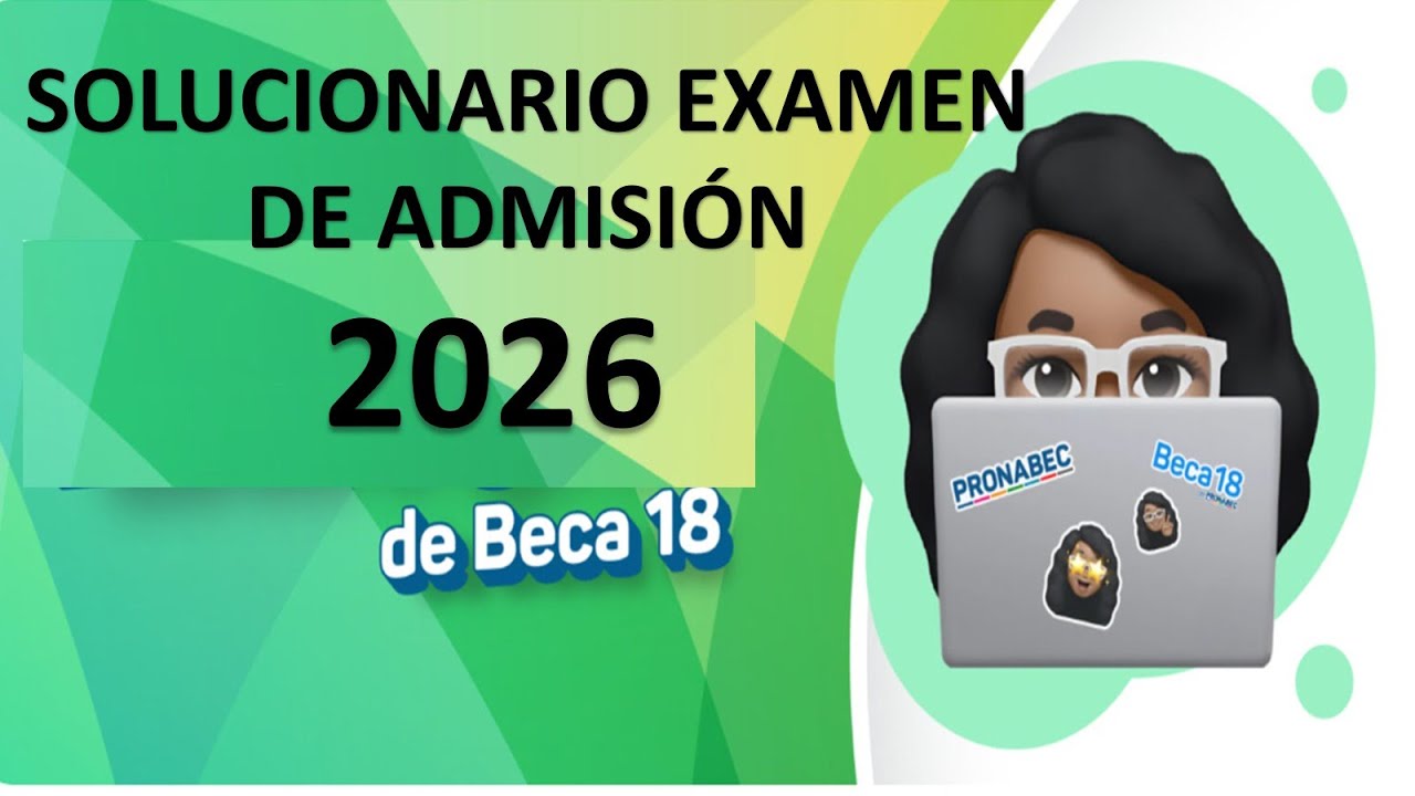 SOLUCIONARIO EXAMEN DE ADMISIÓN - BECA 18 - 2026
