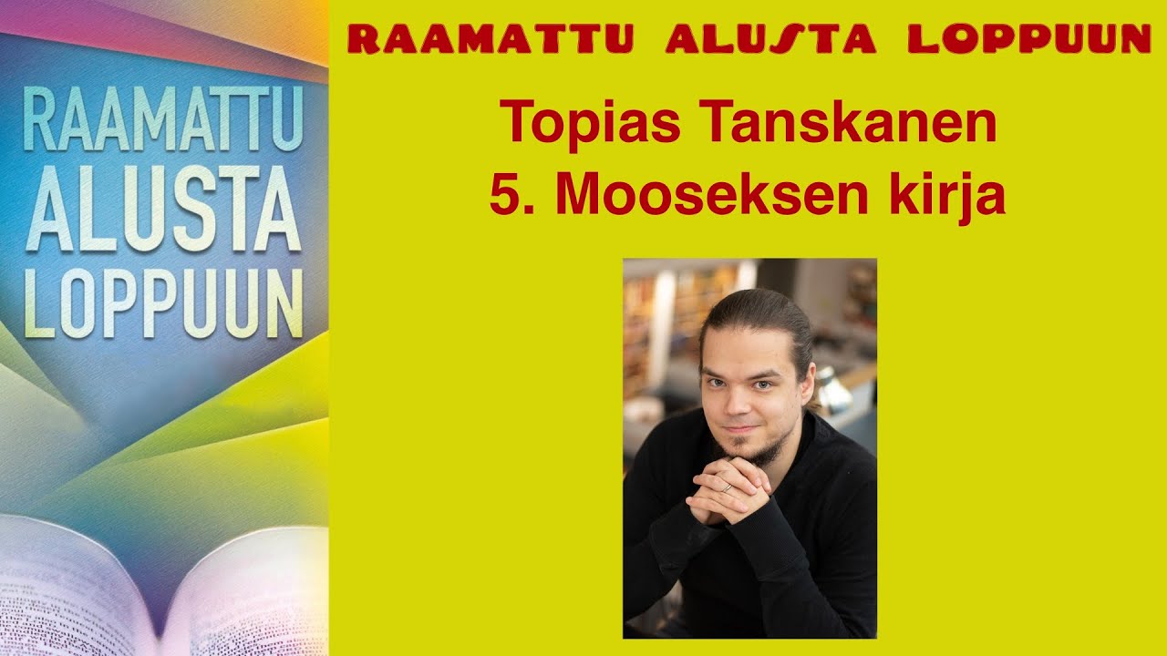 Raamattu alusta loppuun, 5. Mooseksen kirja, Topias Tanskanen