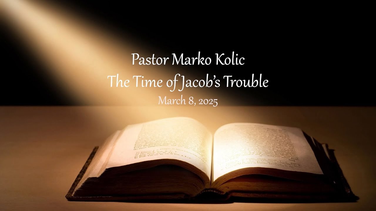 The Time of Jacob’s Trouble: Final Test- Crisis at the Door 3/3 - Marko Kolic