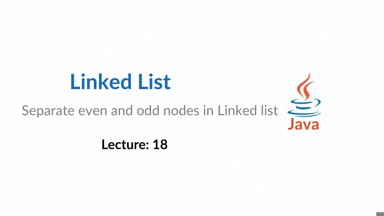 Linked List | Separate even and odd nodes in Linked list | Lecture 18