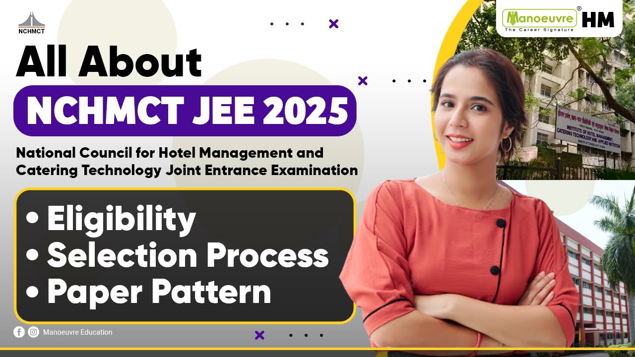 All About NCHMCT JEE 2025 | Eligibility | Selection Process | Paper Pattern & More