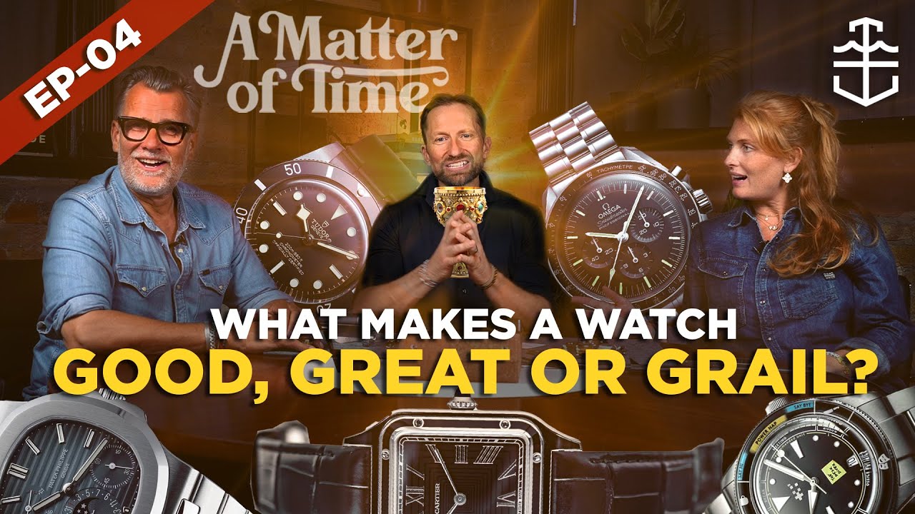 What makes a watch GOOD, GREAT, or GRAIL? | A MATTER OF TIME EP 04