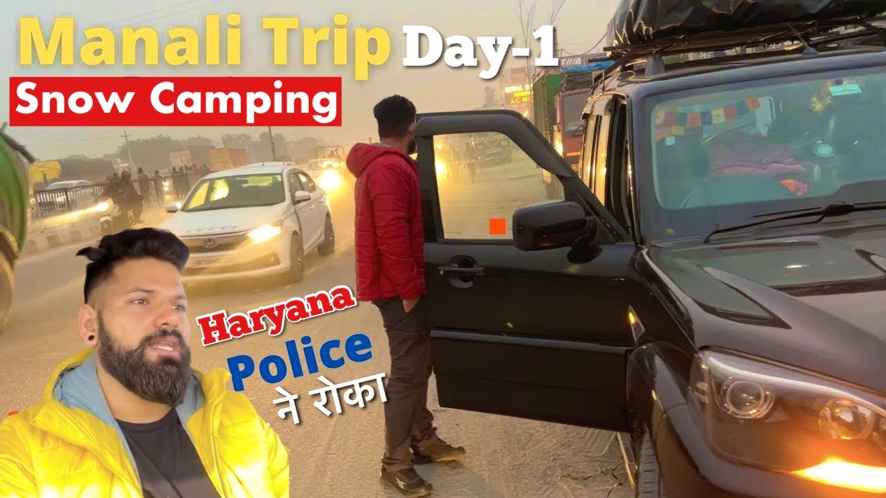 Manali Trip के First Day ही Haryana Police ने रोका😱| Scorpio Roof Top Camping | theindianoverlander