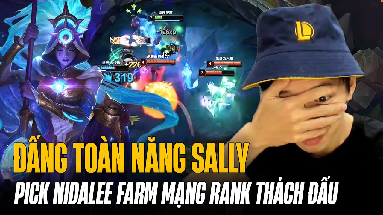 PICK NIDALEE FARM MẠNG RANK THÁCH ĐẤU ĂN PENTAKILL VÀ LÝ DO NGƯỜI TA GỌI SALLY LÀ ĐẤNG TOÀN NĂNG