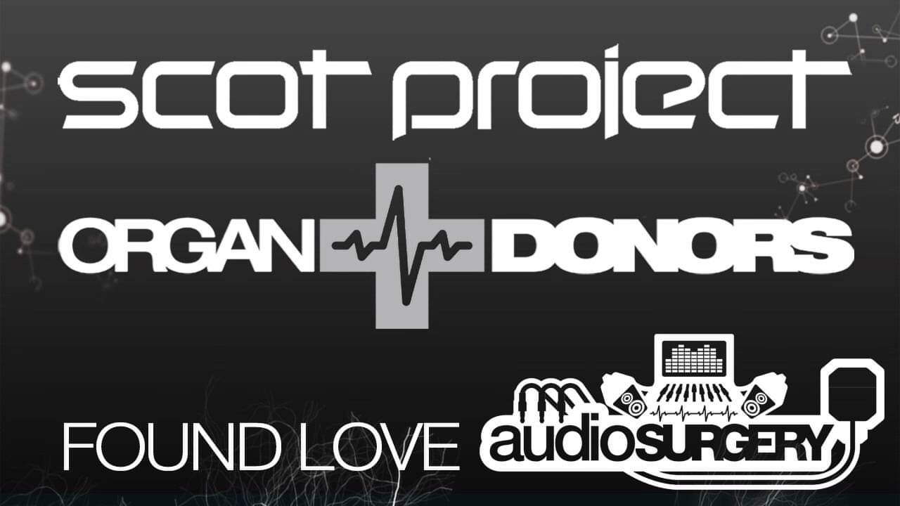 Scot Project & Organ Donors - Found Love - Scot Project Mix