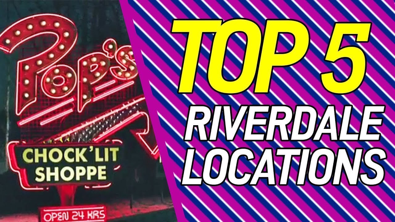 TOP 5 Riverdale Locations