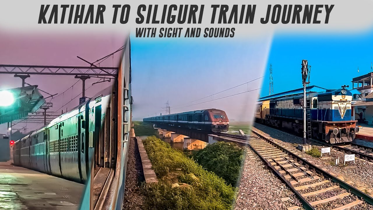 Katihar to Siliguri Uncut Train Journey 