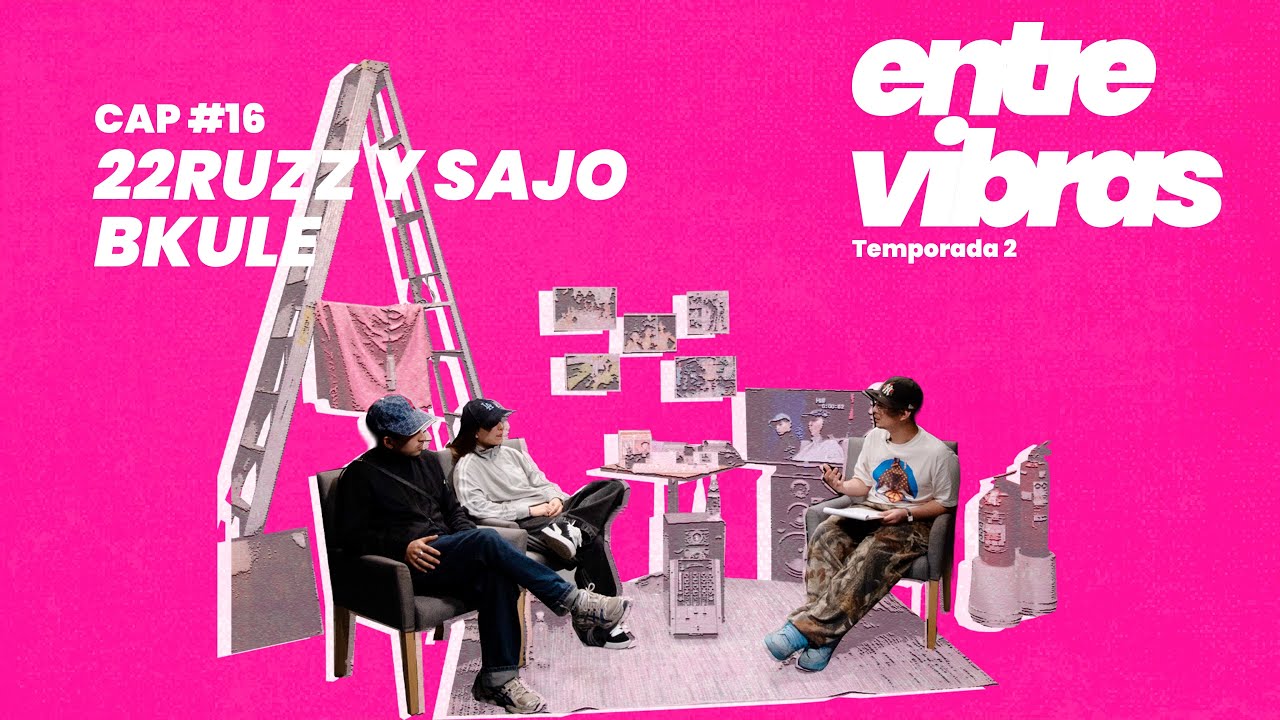 Entre Vibras 16 - 22Ruzz y Sajo Bkule | Temporada 2